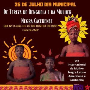 Proposi&ccedil;&atilde;o da Maz&eacute;h, inclui no calend&aacute;rio oficial de C&aacute;ceres o dia Municipal de Tereza de Benguela e da mulher negra cacerense 2