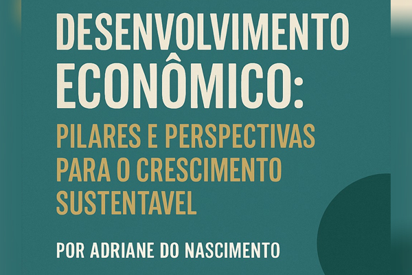 Desenvolvimento Econômico Pilares e Perspectivas para o Crescimento Sustentável